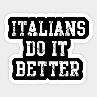 Italians Do It Better Italy Italia Funny Sayings Humor Sticker